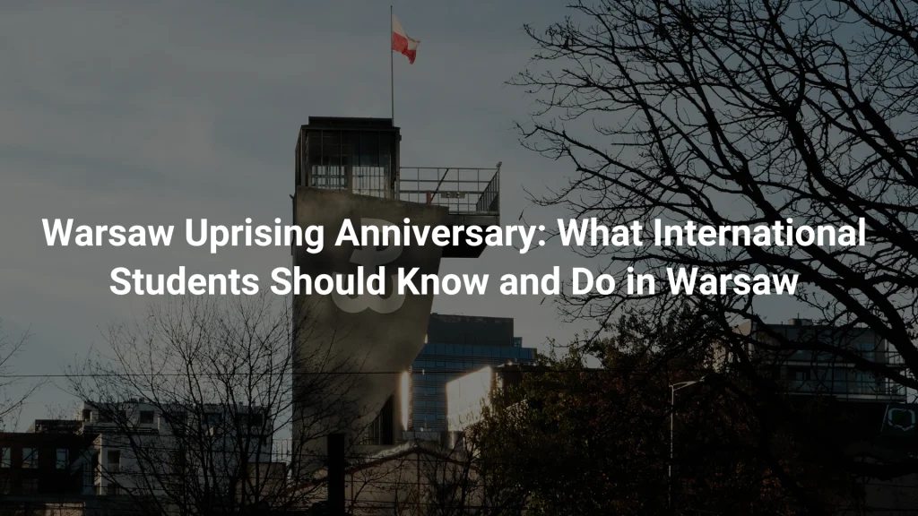 Warsaw Uprising Anniversary: What International Students Should Know and Do in Warsaw