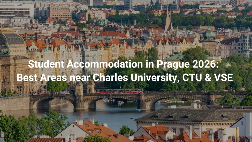 Student Accommodation in Prague 2026: Best Areas near Charles University, CTU & VSE