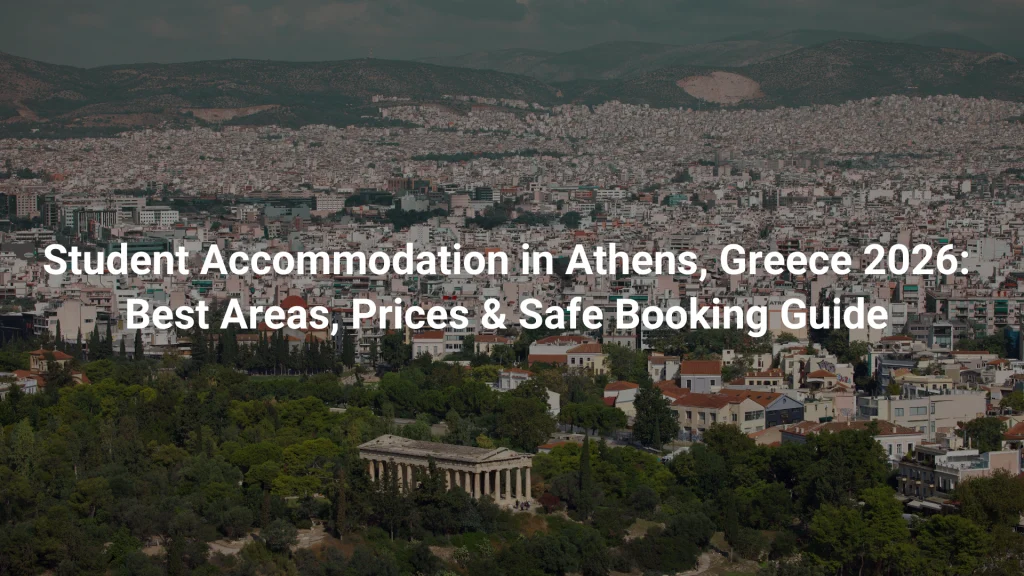 Student Accommodation in Athens, Greece 2026: Best Areas, Prices & Safe Booking Guide
