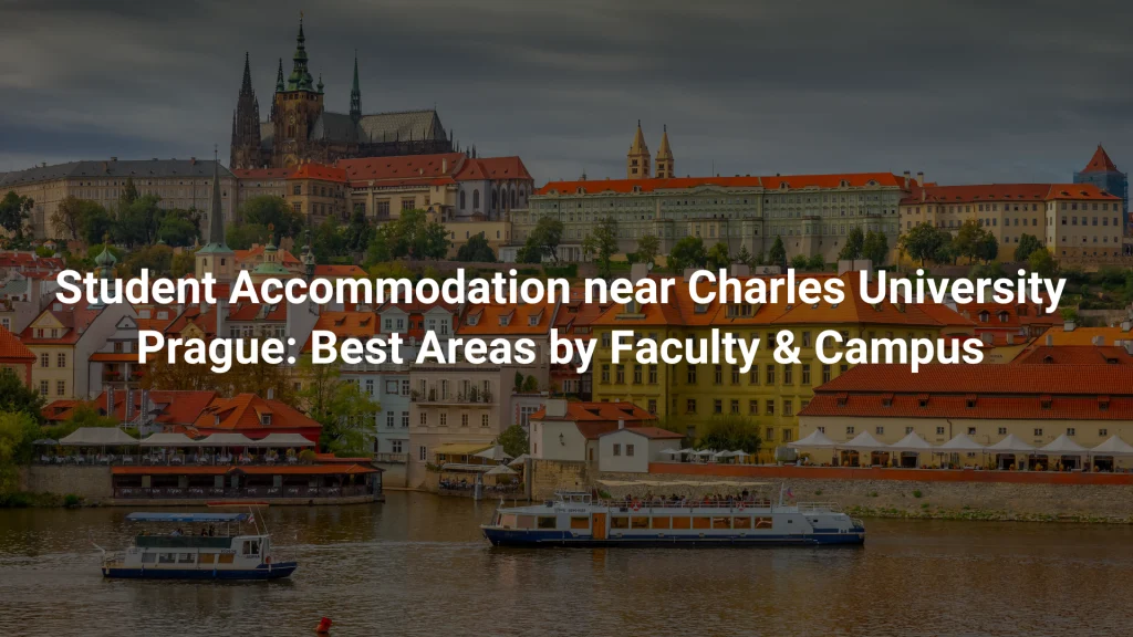 Student Accommodation near Charles University Prague: Best Areas by Faculty & Campus